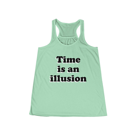 Time is an illusion tank top