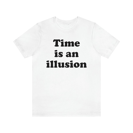 Time is an illusion tee